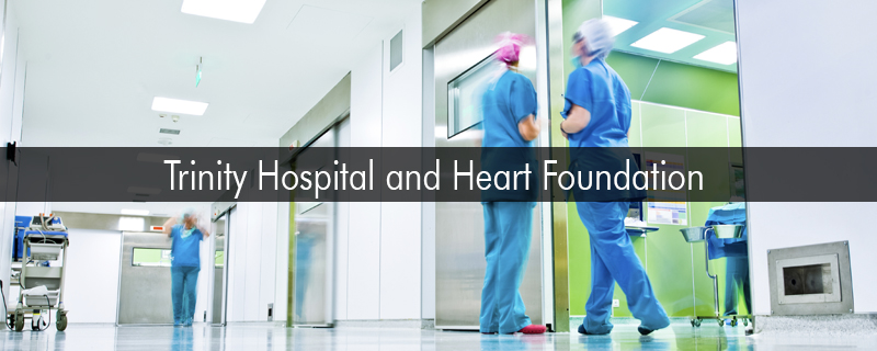 Trinity Hospital and Heart Foundation 